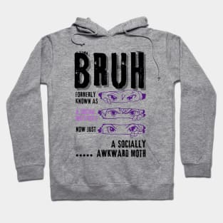 Bruh...formerly a social butterfly (2) Hoodie